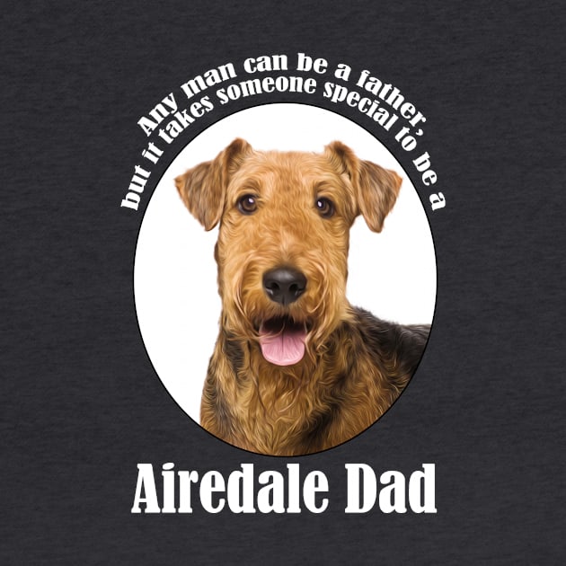 Airedale Dad by You Had Me At Woof